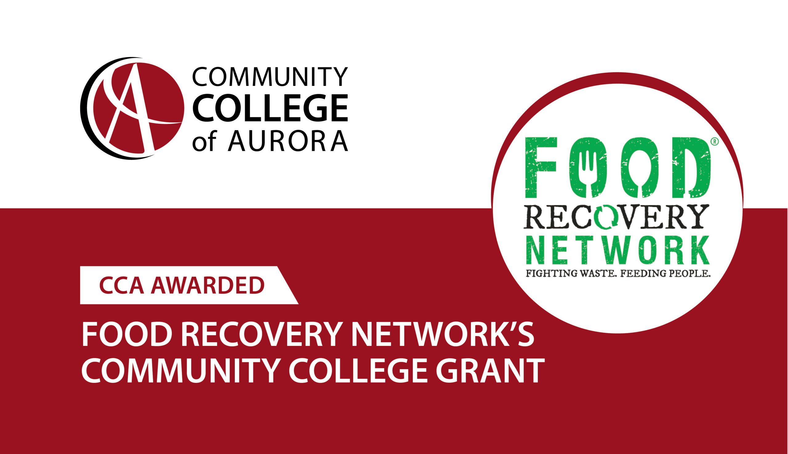Community College of Aurora logo alongside Food Recovery Network logo on a split white and deep red background. Text announces: 'CCA AWARDED FOOD RECOVERY NETWORK'S COMMUNITY COLLEGE GRANT' - celebrating our commitment to reducing food waste and fighting hunger on campus.
