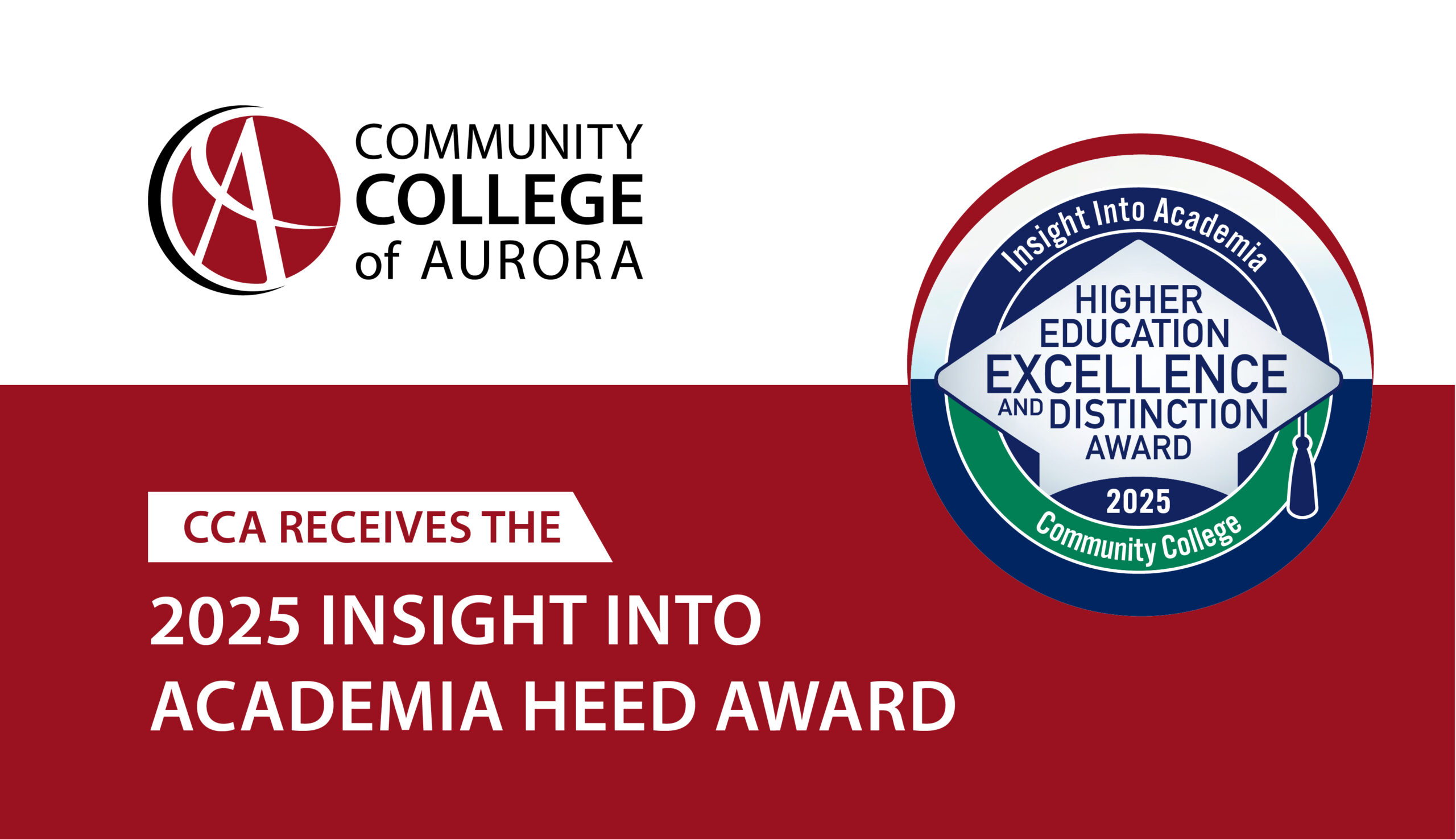 Community College of Aurora logo alongside the announcement that 'CCA RECEIVES THE 2025 INSIGHT INTO ACADEMIA HEED AWARD' on a split white and deep red background - celebrating our recognition for excellence in diversity and inclusion in higher education.
