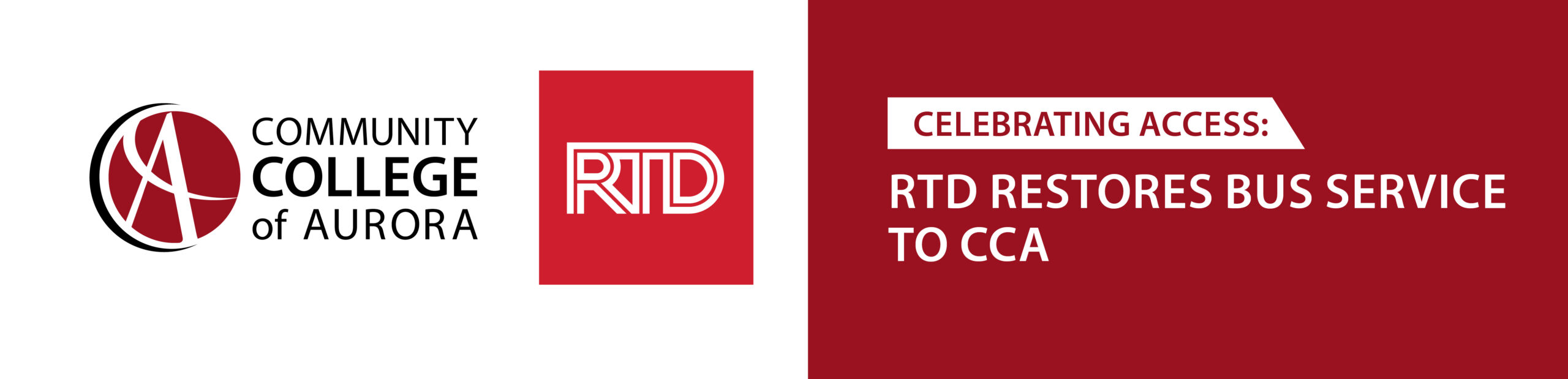 Graphic celebrating the restoration of bus service to the Community College of Aurora (CCA) by the Regional Transportation District (RTD). The image features the logos of CCA and RTD on either side, with the text 'Celebrating Access: RTD Restores Bus Service to CCA' displayed in the center on a red and white background.