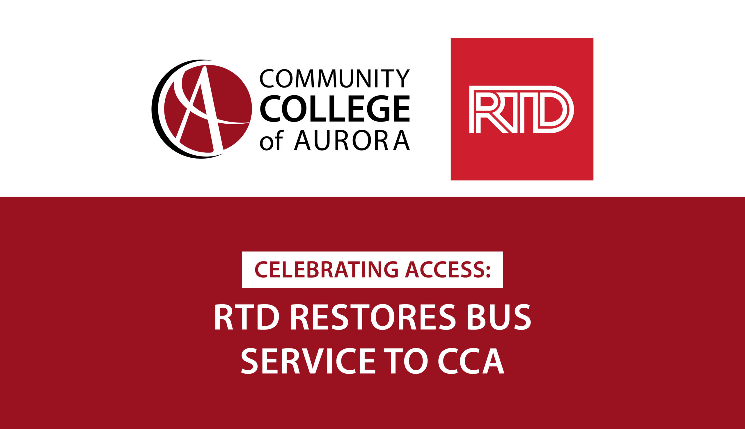 Graphic celebrating the restoration of bus service to the Community College of Aurora (CCA) by the Regional Transportation District (RTD). The image features the logos of CCA and RTD on either side, with the text 'Celebrating Access: RTD Restores Bus Service to CCA' displayed in the center on a red and white background.