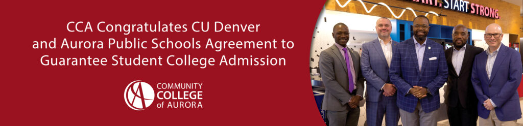 Five people in business attire stand together smiling in an indoor setting with a “Start Strong” sign in the background. The left side of the image features the Community College of Aurora logo and text that reads, “CCA Congratulates CU Denver and Aurora Public Schools Agreement to Guarantee Student College Admission."