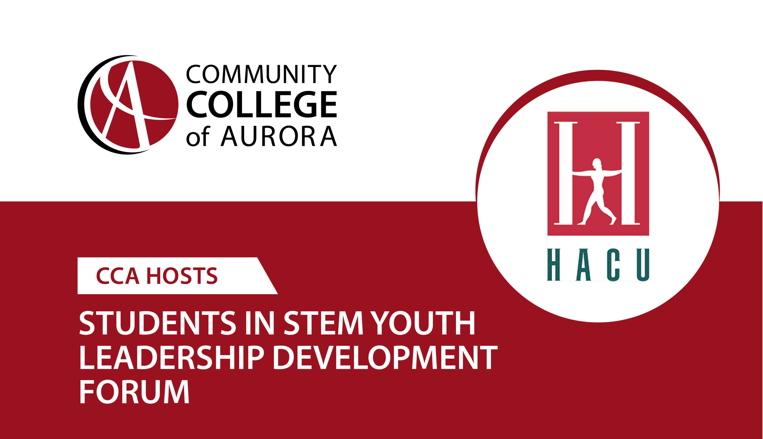 Community College of Aurora and HACU logos with text reading ‘CCA hosts Students in STEM Youth Leadership Development Forum’ on a red and white background.