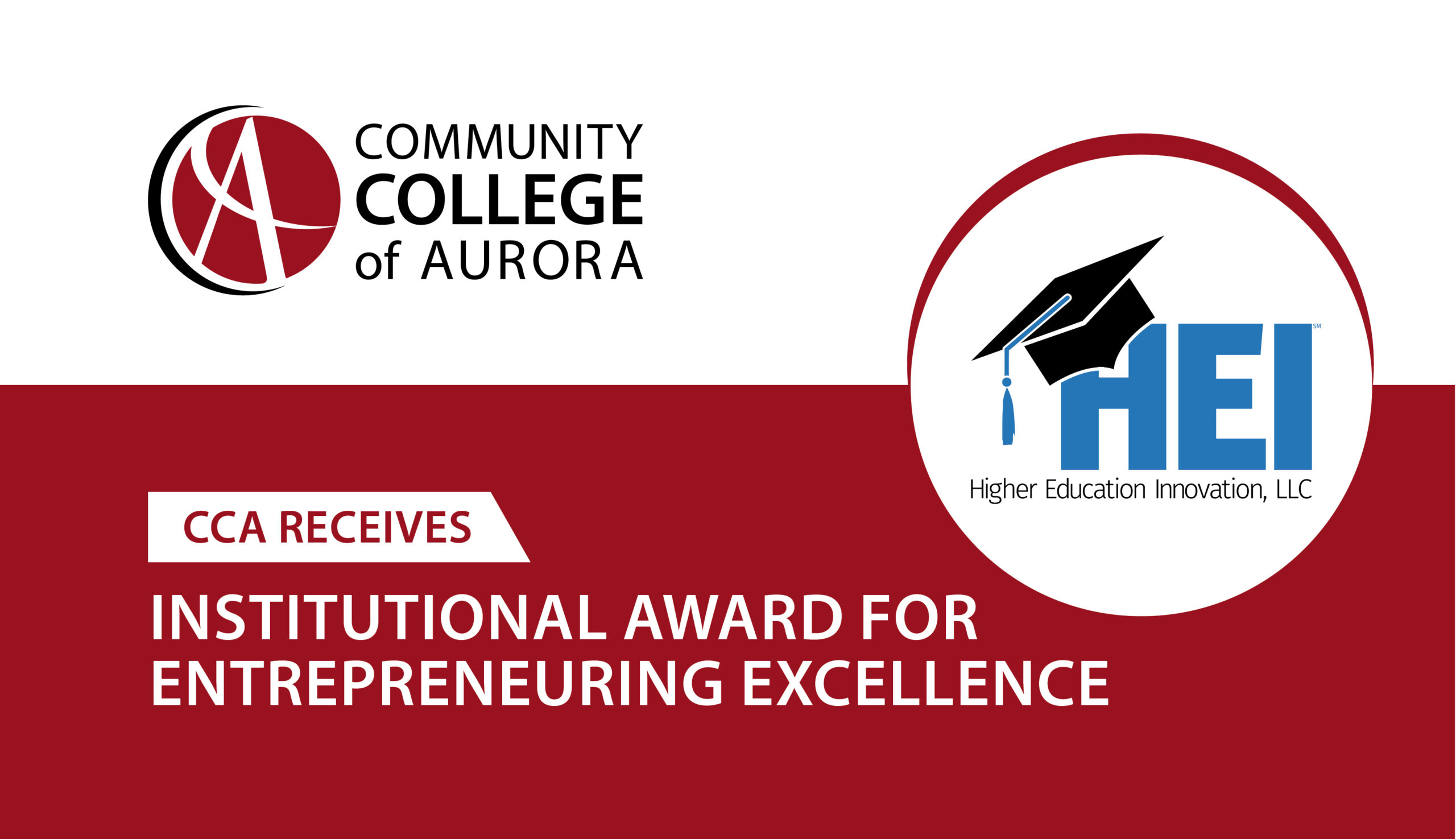 Graphic announcing that the Community College of Aurora has received the Institutional Award for Entrepreneurial Excellence from Higher Education Innovation, LLC. The design features the CCA logo in the top left and the HEI logo with a graduation cap in the top right, with bold text on a red and white background highlighting the award recognition.