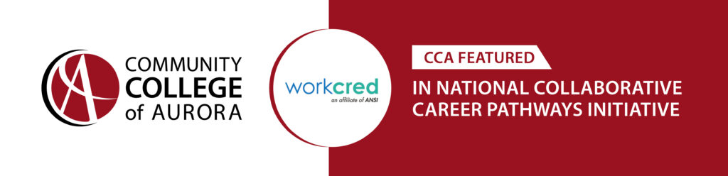 Graphic featuring the Community College of Aurora and Workcred logos. Text reads: “CCA featured in national collaborative career pathways initiative.”