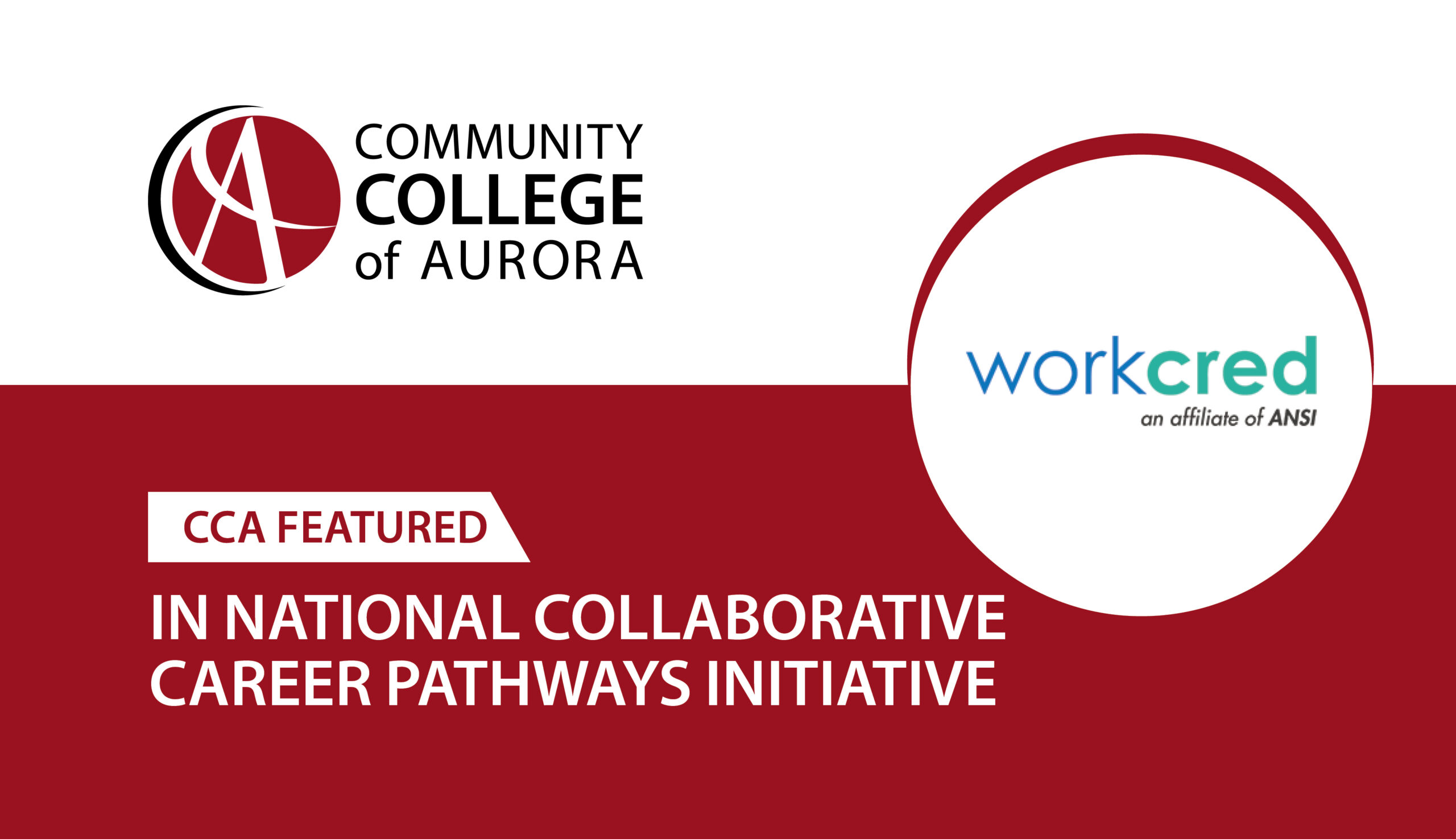 Graphic featuring the Community College of Aurora and Workcred logos. Text reads: “CCA featured in national collaborative career pathways initiative.