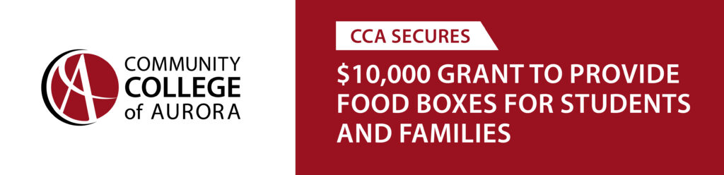 Graphic with the Community College of Aurora logo on a white background on the left. On the right, a red background with white text reads: ‘CCA secures $10,000 grant to provide food boxes for students and families.’