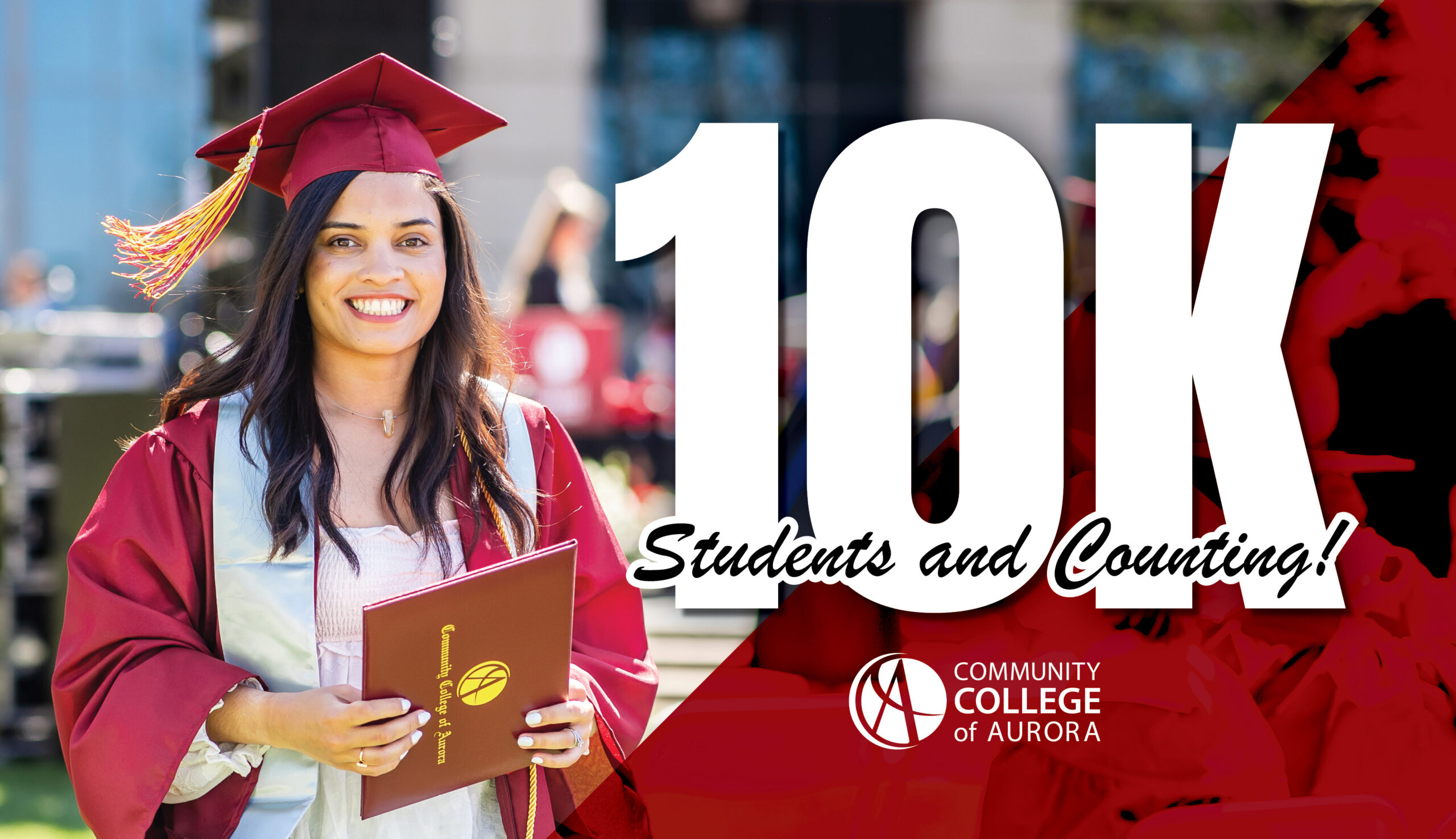 A smiling graduate in a cap and gown stands outdoors. Large text reads '10K Students and Counting!' with the Community College of Aurora logo.