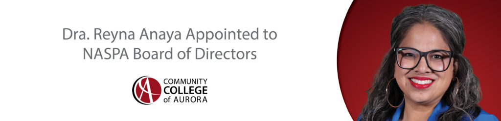 Announcement of Dra. Reyna Anaya's appointment to the NASPA Board of Directors. Includes the Community College of Aurora logo and a smiling woman with glasses on a red background.