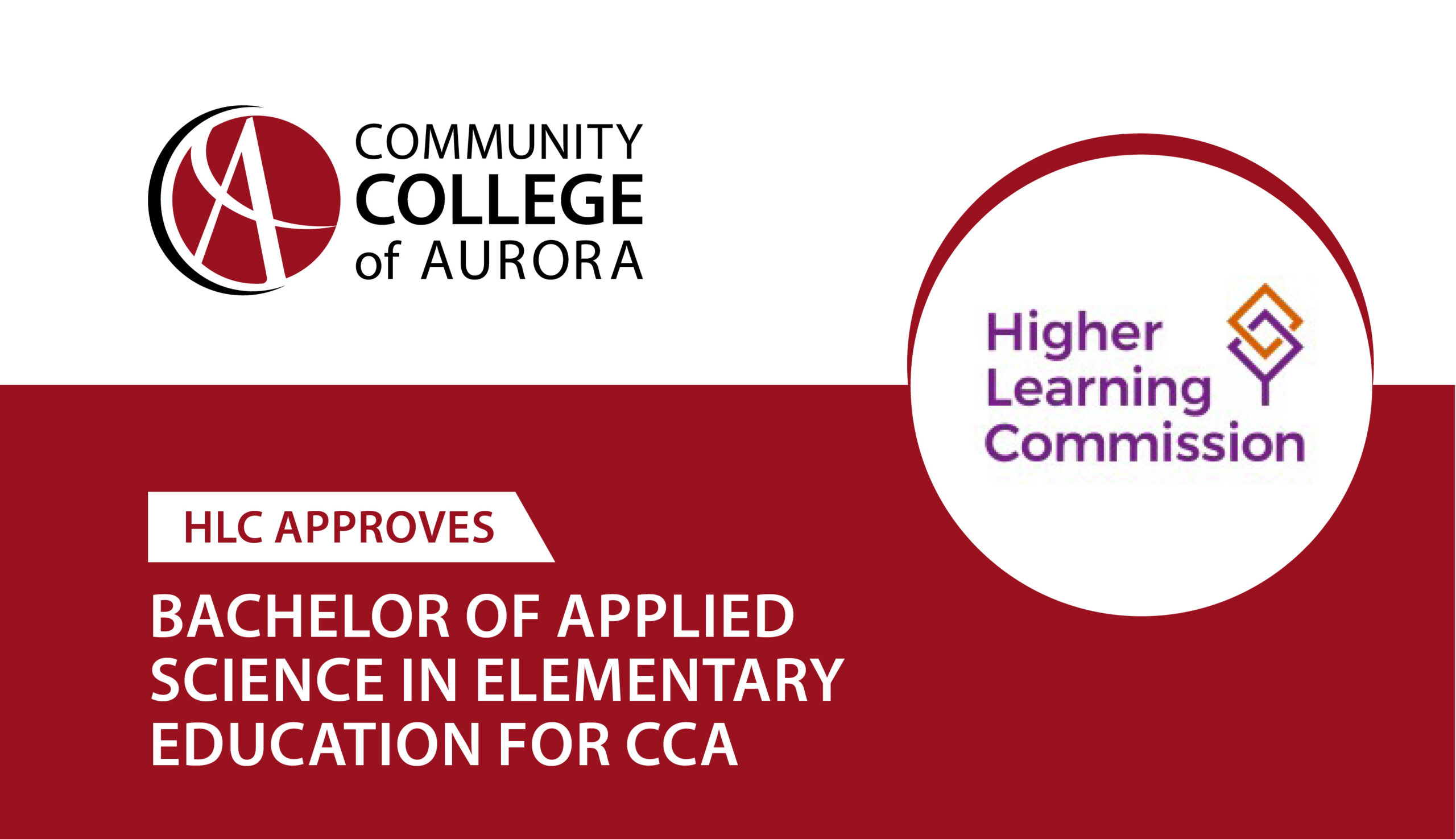 Logo of Community College of Aurora beside a badge reading ‘Higher Learning Commission.’ Text states: ‘HLC approves Bachelor of Applied Science in Elementary Education for CCA.’