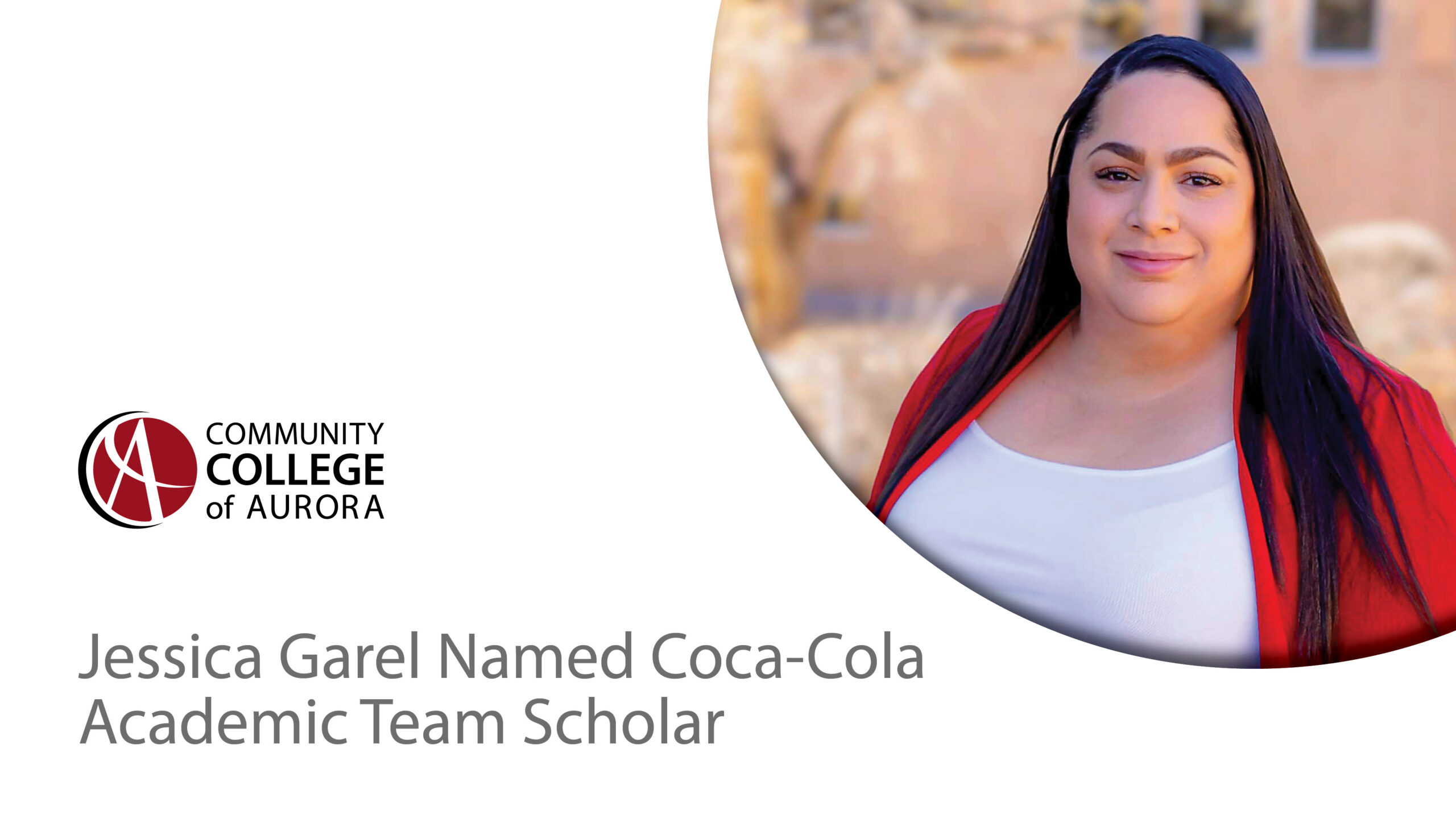 A woman with long hair wearing a red scarf beside the Community College of Aurora logo and text that reads ‘Jessica Garel Named Coca-Cola Academic Team Scholar.’