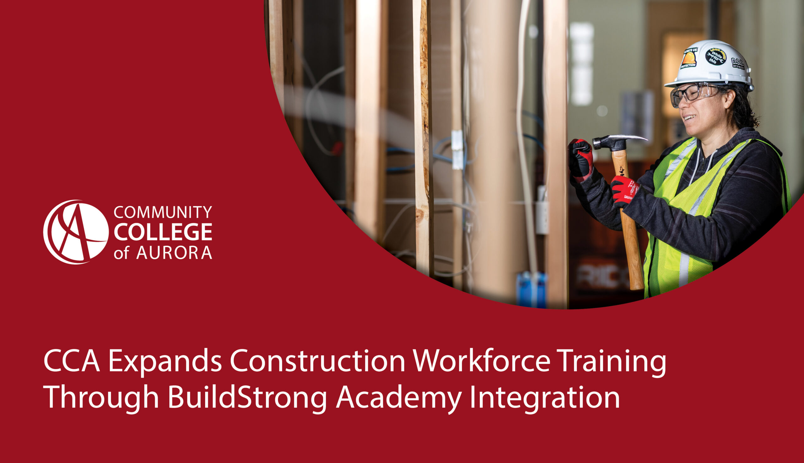 Graphic with the Community College of Aurora logo and a photo of a person in construction gear holding a hammer. Text announces that CCA Expands Construction Workforce Training Through BuildStrong Academy Integration