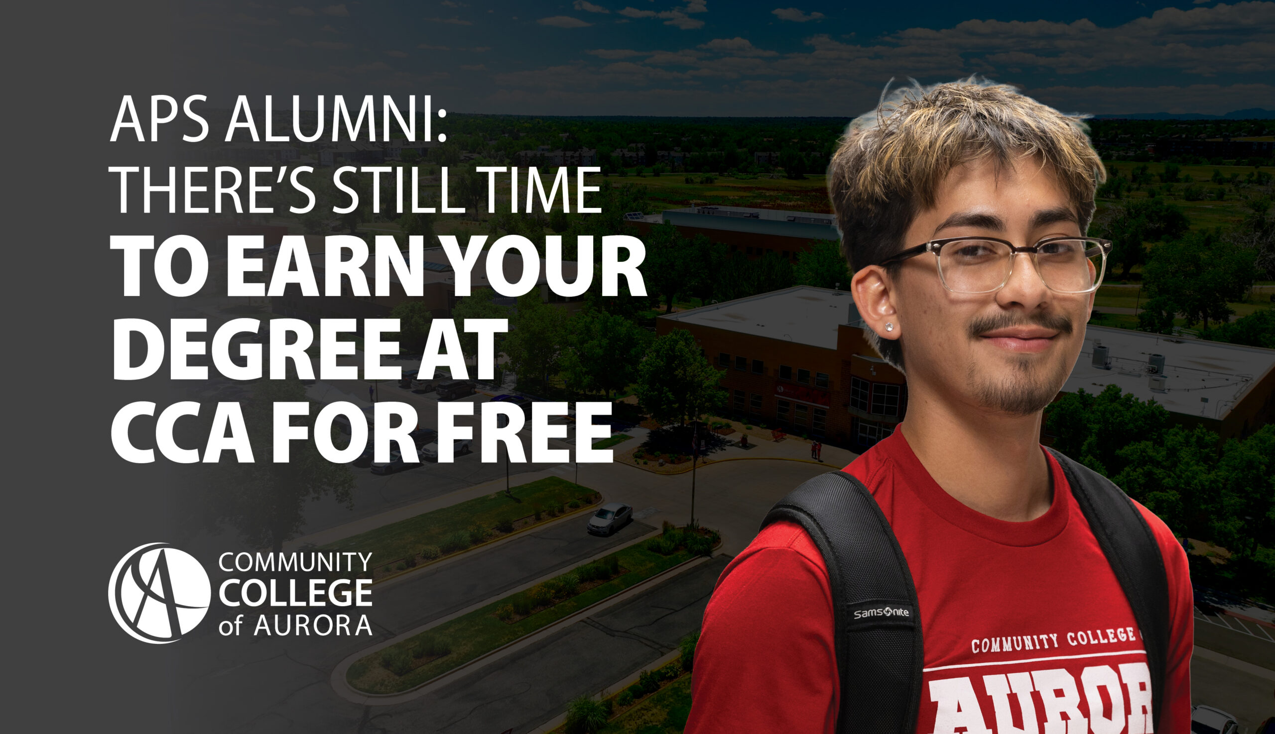 Promotional graphic featuring a CCA student in a red Community College of Aurora shirt and backpack, with an aerial view of campus in the background. Text announces that APS alumni still have time to earn a degree at CCA for free.