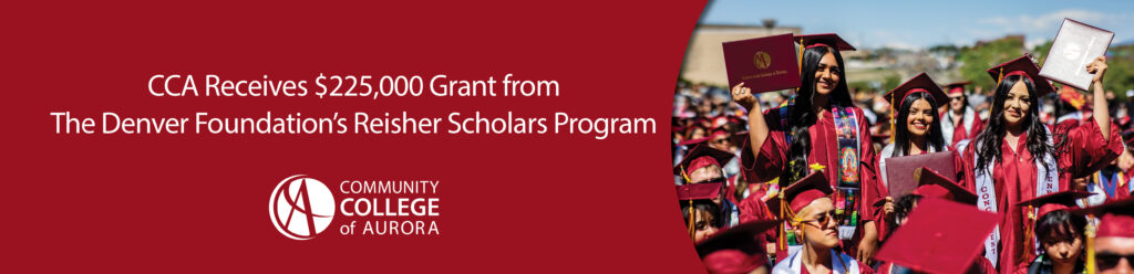 Graphic announcing that the Community College of Aurora has received a $225,000 grant from The Denver Foundation's Reisher Scholars Program. The left side features the headline on a maroon background with the Community College of Aurora logo. The right side shows three graduates in maroon caps and gowns smiling and holding up their diplomas during an outdoor commencement ceremony, surrounded by fellow graduates.