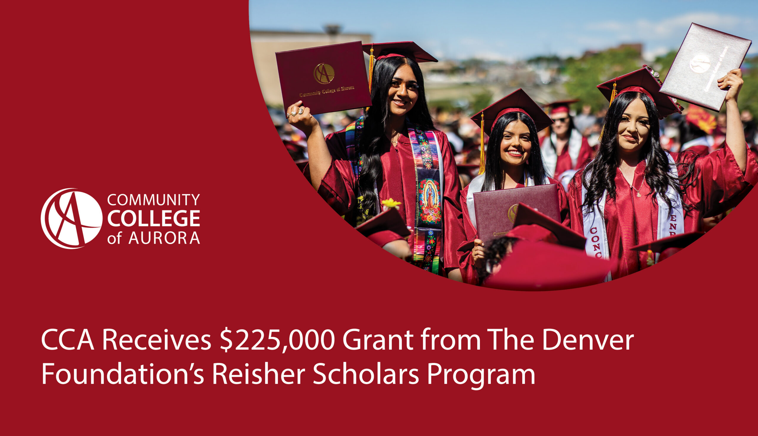 Graphic announcing that the Community College of Aurora has received a $225,000 grant from The Denver Foundation's Reisher Scholars Program. The left side features the headline on a maroon background with the Community College of Aurora logo. The right side shows three graduates in maroon caps and gowns smiling and holding up their diplomas during an outdoor commencement ceremony, surrounded by fellow graduates.