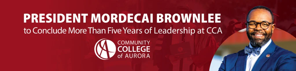 President Mordecai Brownlee smiles in a formal suit beside the Community College of Aurora logo. Against a red background, text announces President Mordecai Brownlee to Conclude More Than Five Years of Leadership at CCA.