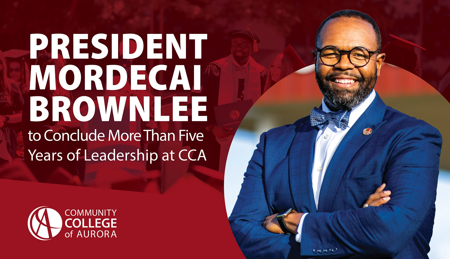 President Mordecai Brownlee smiles in a formal suit beside the Community College of Aurora logo. Against a red background, text announces President Mordecai Brownlee to Conclude More Than Five Years of Leadership at CCA.