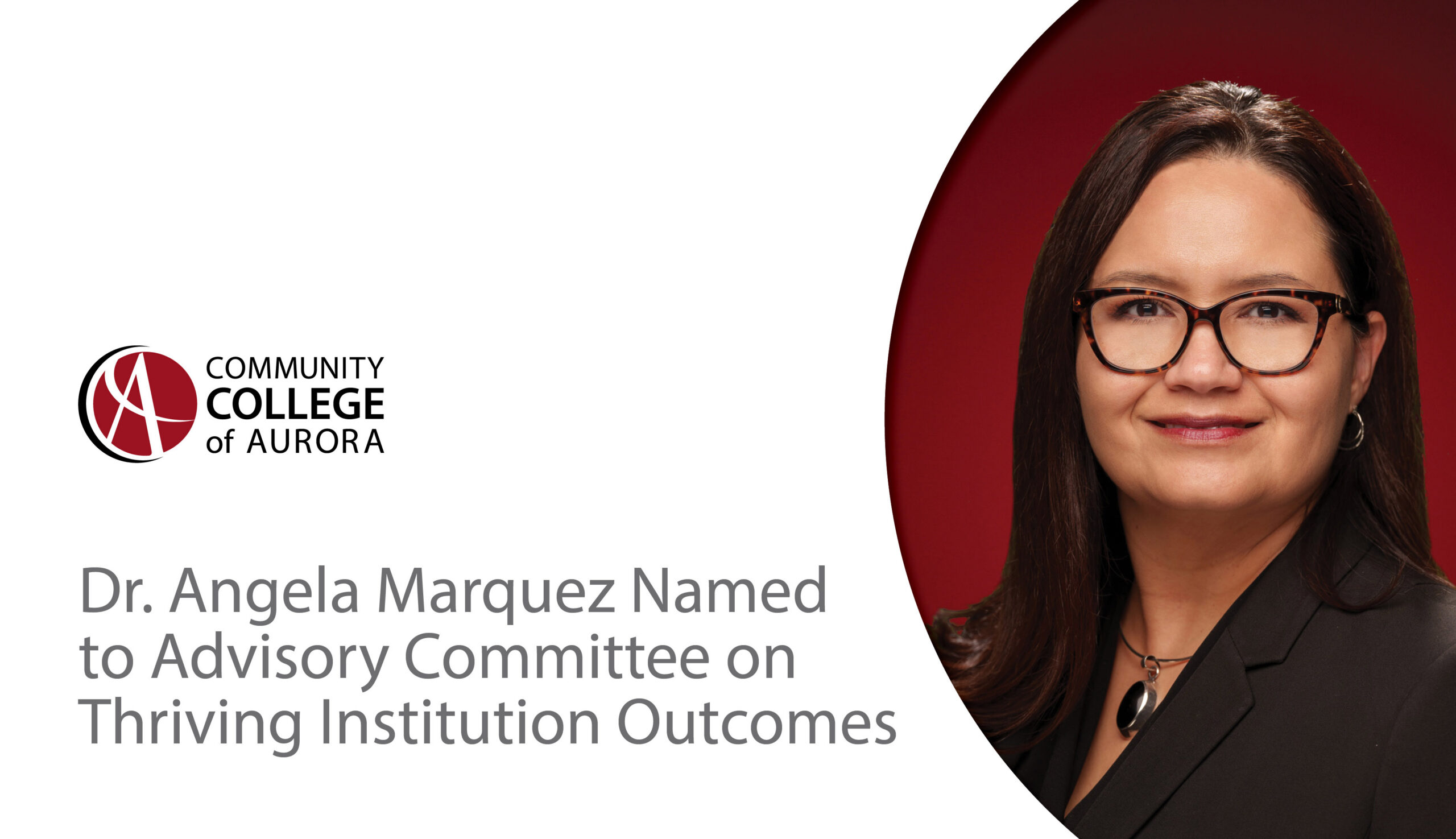 Graphic with the Community College of Aurora logo and a photo of Angela Marquez. Text announces that she was named to the Advisory Committee on Thriving Institution Outcomes.