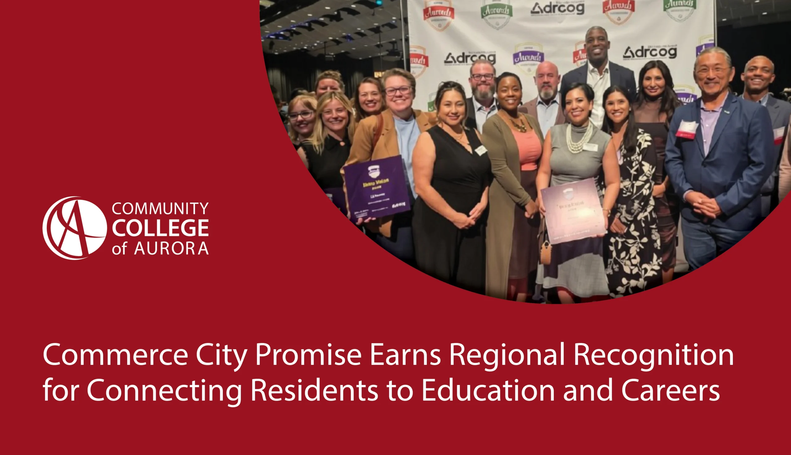 Graphic with the Community College of Aurora logo and a photo of a group of many people at an awards ceremony. Text announces Commerce City Promise Earns Regional Recognition for Connecting Residents to Education and Careers.