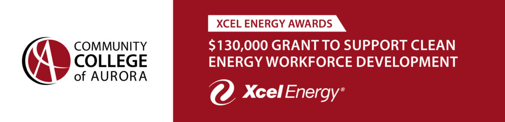 Graphic with the Community College of Aurora logo and the Xcel Energy logo. Text announces that Xcel Energy awarded CCA a $130,000 grant to support clean energy workforce development.